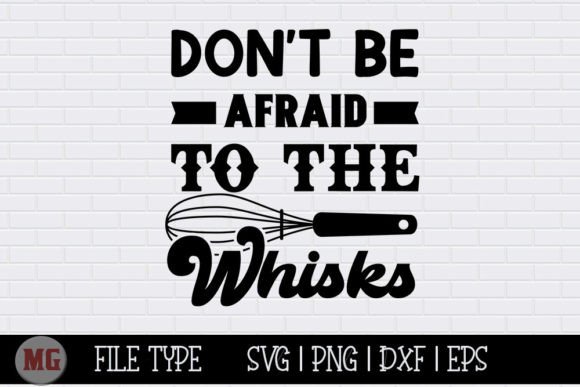 Don't Be Afraid to the Whisks - SVG
