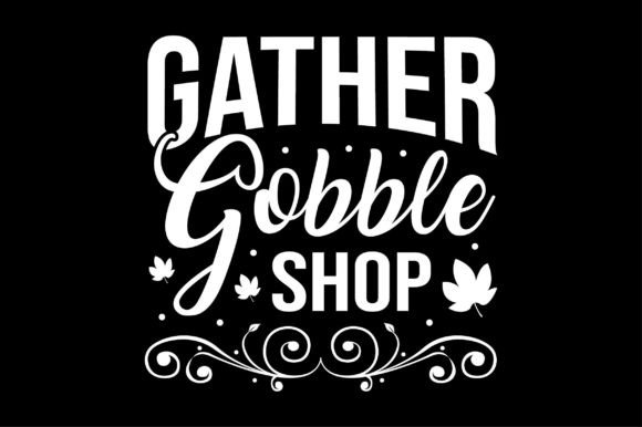 Gather Gobble Shop Svg T-Shirt Design