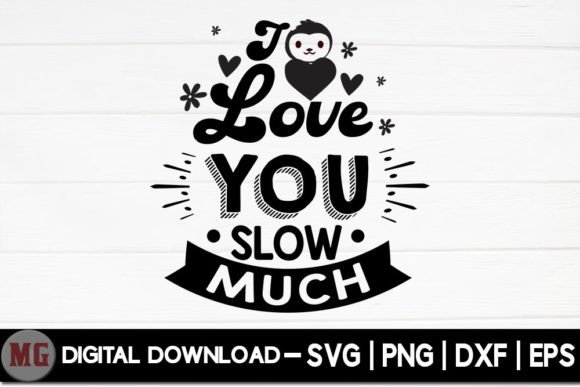 I Love You Slow Much - Sloth Life SVG