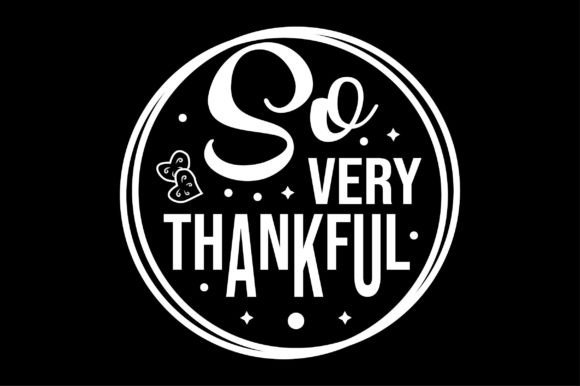 So Very Thankful Svg T-Shirt Design Review for Crafts & Graphics Sellers