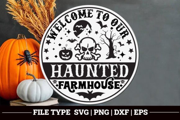 Welcome to Our Haunted Farmhouse - Svg for Crafts & Graphics
